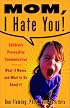 Mom, I Hate You! Children's Provocative Communication: What It Means and What to Do About It