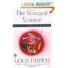 The Youngest Science: Notes of a Medicine-Watcher (Alfred P. Sloan Foundation Series)
