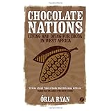 chocolate nations living and dying for cocoa in west africa african arguments