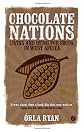 Chocolate Nations: Living and Dying for Cocoa in West Africa