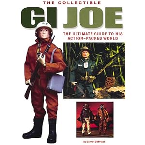 Collectible GI Joe: An Official Guide to His Action-Packed World by Derryl Depriest