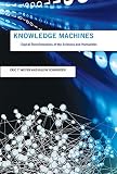 Knowledge machines : digital transformations of the sciences and humanities