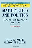 Mathematics and Politics: Strategy, Voting, Power, and Proof