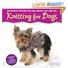 Knitting for Dogs: Irresistible Patterns for Your Favorite Pup -- and You!