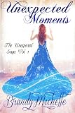 Unexpected Moments (The Unexpected Saga)