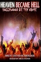 Heaven Became Hell Hollywood Be Thy Name! Heaven Became Hell Hollywood Be Thy Name!
