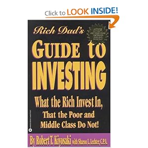 Rich Dad's Guide to Investing: What the Rich Invest in, That the Poor and the Middle Class... by Robert T. Kiyosaki and Sharon L. Lechter