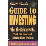 Rich Dad's Guide to Investing: What the Rich Invest in, That the Poor and the Middle Class Do Not!