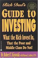 Rich Dad's Guide to Investing: What the Rich Invest in, That the Poor and the Middle Class Do Not!