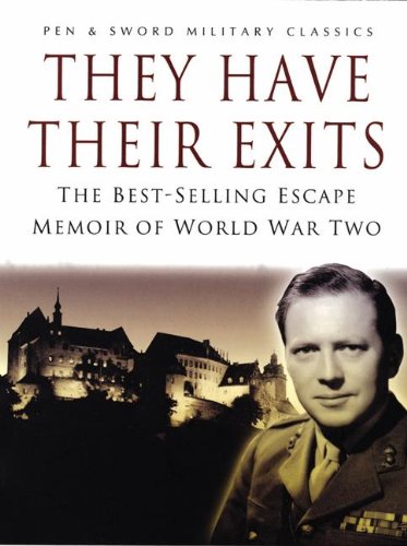 They Have Their Exits: The Best-Selling Escape Memoir of World War Two (Pen and Sword Military Classics)
