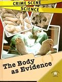The Body as Evidence (Crime Scene Science)