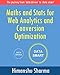 Maths and Stats for Web Analytics and Conversion Optimization: The journey from 'data driven' to 'data smart'