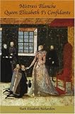 Mistress Blanche : Queen Elizabeth I's confidante
