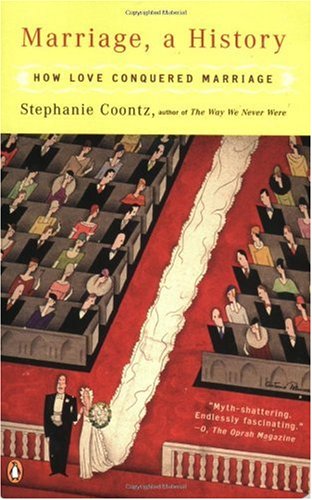 Marriage, a History: How Love Conquered Marriage