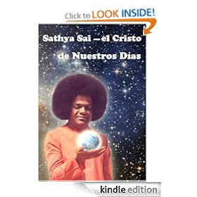 Sathya Sai - El Cristo De Nuestros D�as (Spanish Edition)
