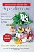 Books : Superalimentos Rx: Catorce Alimentos Que le Cambiaran la Vida