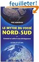 Le mythe du foss� Nord-Sud : Comment on cultive le sous-d�veloppement