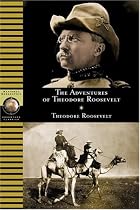 Adventures of Theodore Roosevelt (National Geographic Adventure Classics)