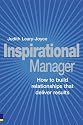 Inspirational Manager: How to Build Relationships That Deliver Results