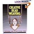 Creative Bead Weaving: A Contemporary Guide to Classic Off-Loom Stitches