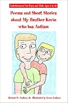 Poems and Short Stories About My Brother Kevin Who Has Autism: Entertainment for Boys and Girls Ages 6 to 10