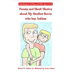 Poems and Short Stories About My Brother Kevin Who Has Autism: Entertainment for Boys and Girls Ages 6 to 10