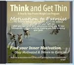 Think and Get Thin: Motivation to Exe...