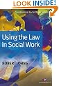 Using the Law in Social Work (Transforming Social Work Practice)