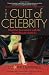 The Cult of Celebrity: What Our Fascination with the Stars Reveals About Us