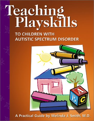 Books: Teaching Playskills to Children With Autistic Spectrum Disorder. A Practical Guide