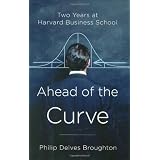 Ahead of the Curve: Two Years at Harvard Business Schoolby Philip Delves Broughton