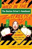 The Boston Driver's Handbook: Wild in the Streets--The Almost Post Big Dig Edition