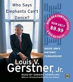 Who Says Elephants Can't Dance? : How I Turned Around IBM