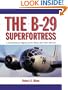 The B-29 Superfortress: A Comprehensive Registry of the Planes and Their Missions