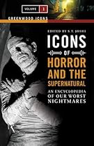 Icons of Horror and the Supernatural [2 volumes]: An Encyclopedia of Our Worst Nightmares (Greenwood Icons)
