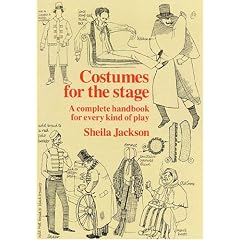 Costumes for the Stage: A Complete Handbook for Every Kind of Play