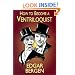 How to Become a Ventriloquist (Try Your Hand at Ventriloquism)