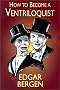 How to Become a Ventriloquist (Try Your Hand at Ventriloquism)