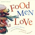 Food Men Love: All-Time Favorite Recipes from Caesar Salad and Grilled Rib-Eye to Cinnamon Buns and Apple Pie