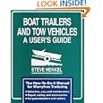 Boat Trailers and Tow Vehicles: A User's Guide by Steve Henkel