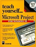 Teach Yourself...Microsoft Project for Windows 95 (Teach Yourself)