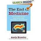 The End of Medicine: How Silicon Valley (and Naked Mice) Will Reboot Your Doctor by  Andy Kessler
