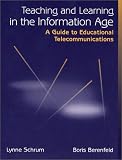 Teaching and Learning in the Information Age: A Guide to Educational Telecommunications