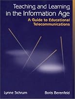 Teaching and Learning in the Information Age: A Guide to Educational Telecommunications