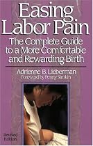 Easing Labour Pain: The Complete Guide to a More Comfortable and Rewarding Birth