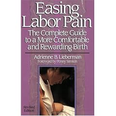 Easing Labour Pain: The Complete Guide to a More Comfortable and Rewarding Birth