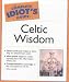 The Complete Idiot's Guide to Celtic Wisdom (Complete Idiot's Guide)