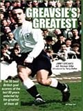 Greavsie's greatest : the 50 greatest British goalscorers of the last 50 years ― selected by the greatest of them all