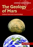 The Geology of Mars: Evidence from Earth-Based Analogs (Cambridge Planetary Science)