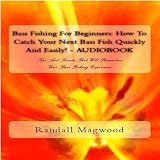 Bass Fishing For Beginners - Chapter 5 Bass Fishing For Beginners - Chapter 5